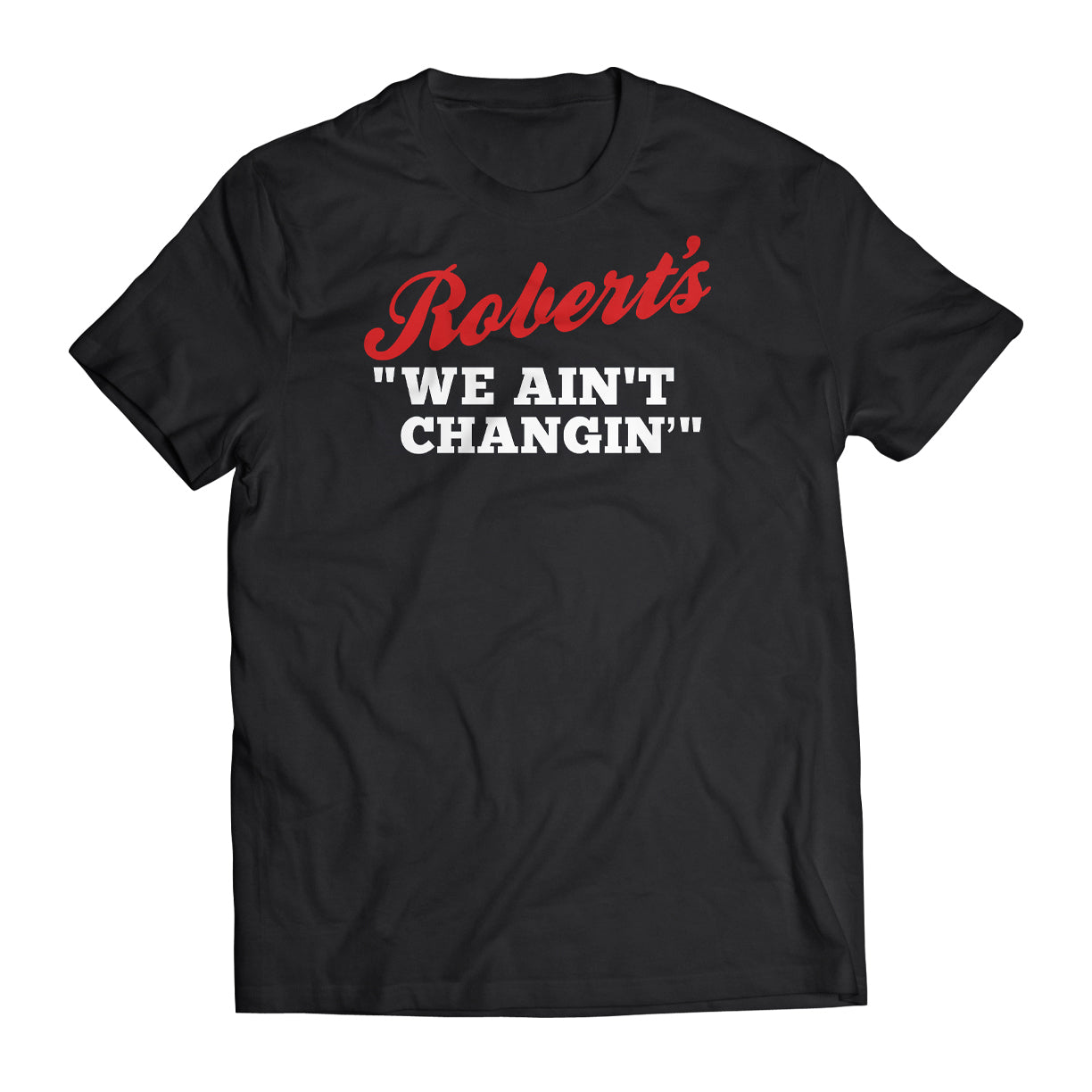 We Ain't Changin' Tee